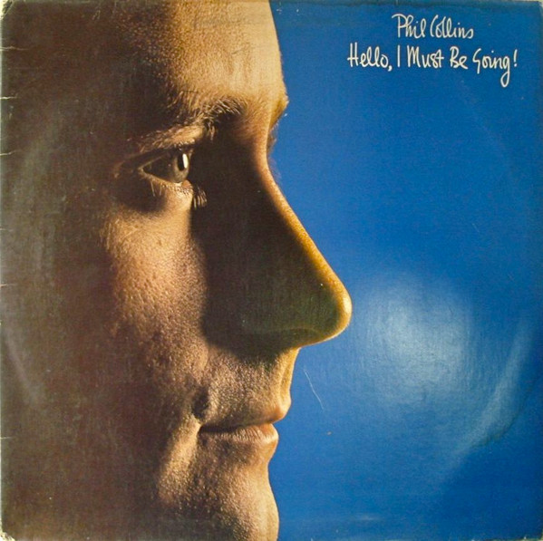 Hello, I Must Be Going! by Phil Collins